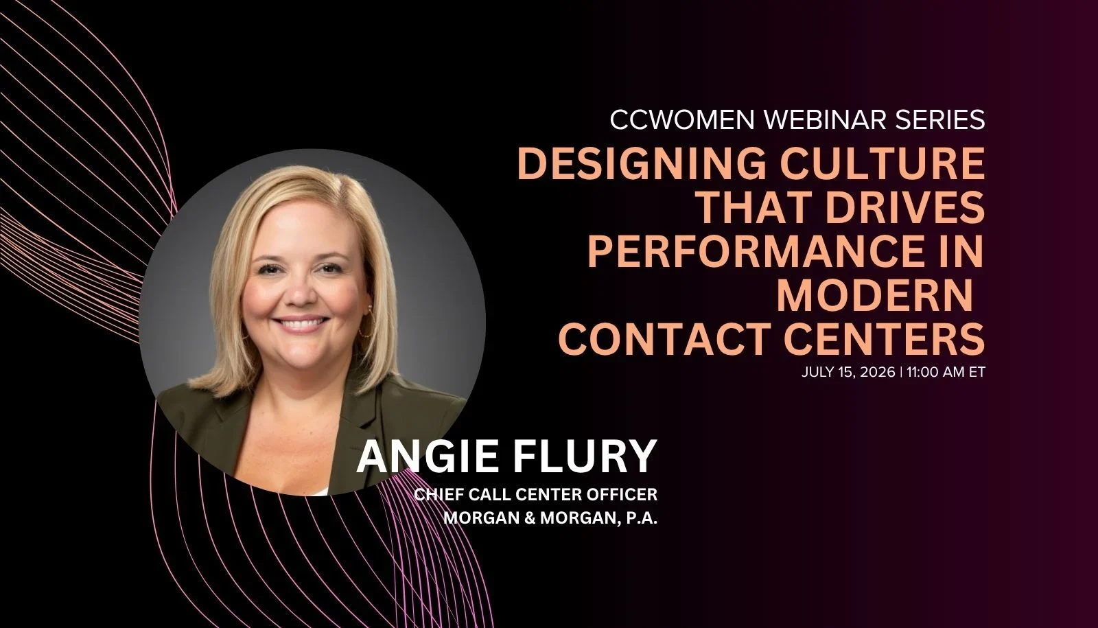 Webinar promo featuring Angie Flury, Chief Call Center Officer at Morgan & Morgan, P.A., discussing culture in modern contact centers on July 15, 2026.